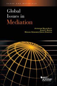 Global Issues in Mediation, co-authored by ArbitralWomen Member Professor of Law Jacqueline Nolan-Haley 