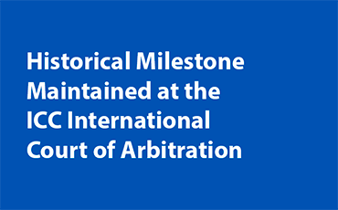 Historical Milestone Maintained at the ICC International Court of Arbitration